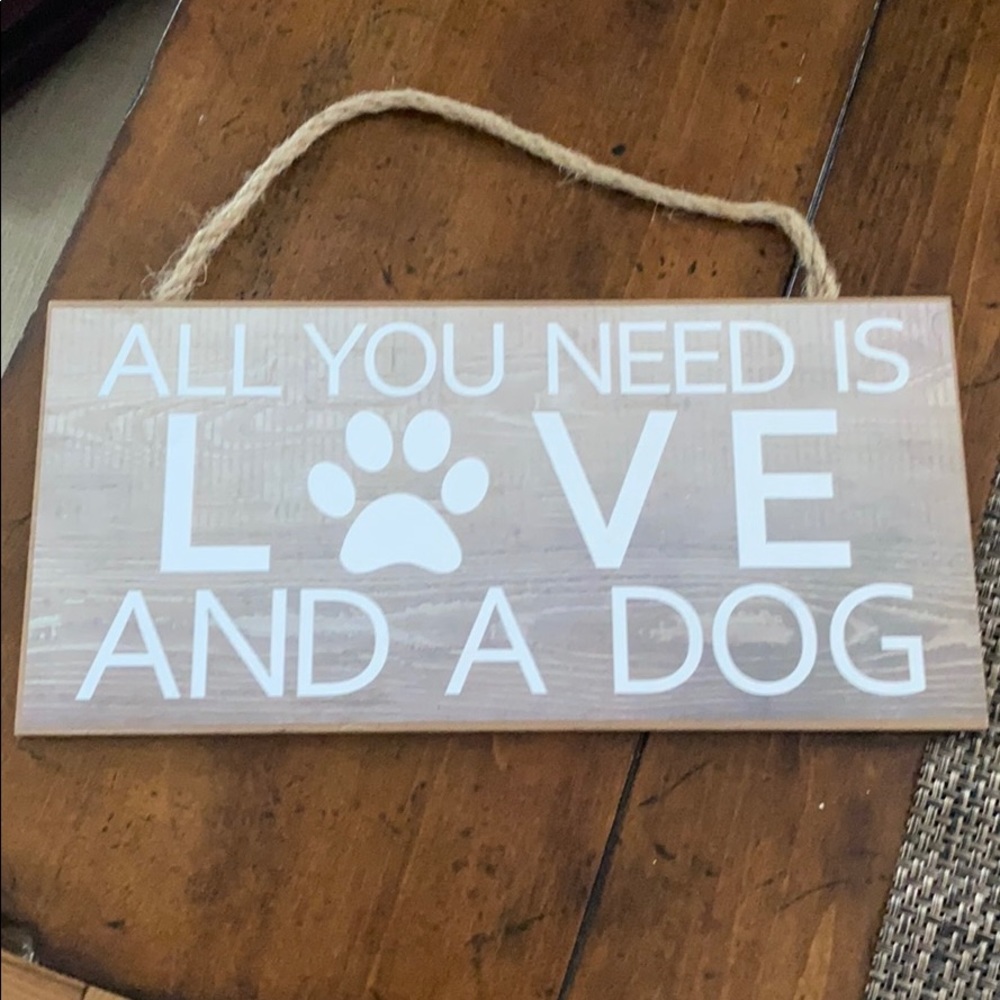 3/$12 bundle! All you need is love and a dog sign